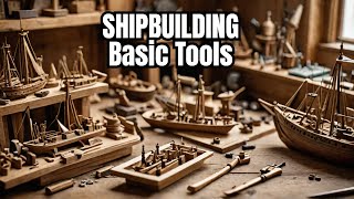 The Essential Tools for Wooden Shipbuilding [upl. by Sall]