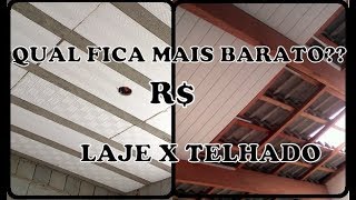 LAJE OU TELHADO COM FORRO QUAL É MAIS VIÁVEL QUAL O MAIS BARATO [upl. by Norrek845]