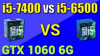 Test i5 7400 vs i5 6500  GTX 1060 6GB [upl. by Rubens]