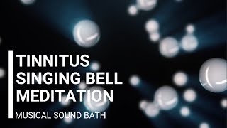 Tinnitus Singing Bell Meditation  Musical Sound Bath for Ringing In the Ears [upl. by Fazeli]