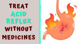 HOW TO TREAT ACID REFLUX WITHOUT MEDICINES [upl. by Rollecnahc]