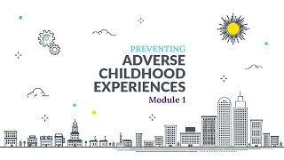 Preventing Adverse Childhood Experiences ACEs Online Training Module 1 4of7 [upl. by Alamak274]