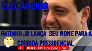 ELEIÇÃO 2026 RATINHO JR LANÇA SEU NOME PARA A CORRIDA PRESIDENCIAL [upl. by Linnie435]