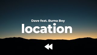 Dave  Location feat Burna Boy Clean  Lyrics [upl. by Ardek]