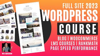 Wordpress Website Tutorial Course  Full 2023 Blog WooCommerce LMS SEO Page Speed Performance [upl. by Viglione587]