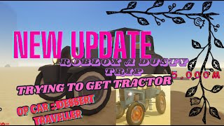 TRYING TO GET THE TRACTOR ROBLOX A DUSTY TRIP NEW UPDATE [upl. by Silvio576]