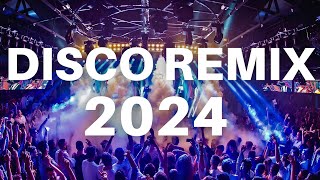 DISCO REMIX 2024  Best Remixes amp Mashups of Popular Songs 2024  Dj Club Music Party Remix 2023 [upl. by Leoni]