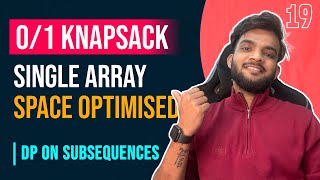 DP 19 01 Knapsack  Recursion to Single Array Space Optimised Approach  DP on Subsequences [upl. by Estus907]