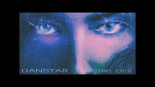 DanSTAR  Electric Eyes  RetroSynth Records  Synthetix Synthwave  Dreamwave [upl. by Ylrak822]