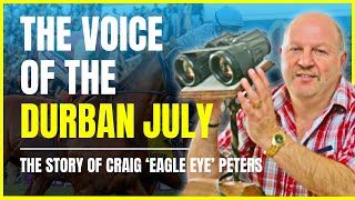 The Voice of the Durban July The Story of Craig Eagle Eye Peters [upl. by Galanti712]