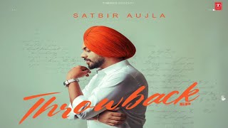 Throwback Song  Satbir Aujla  New Ep  Satbir Aujla New Song 2024 [upl. by Eloc505]