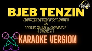 BJEB TENZIN  KARAOKE VERSION   Jigme Norbu Wangdi and Tshering Yangdon  PInky [upl. by Anaoy]