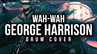 George Harrison  WahWah  Drum Cover [upl. by Ashelman653]