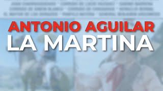 Antonio Aguilar  La Martina Audio Oficial [upl. by Isolde]