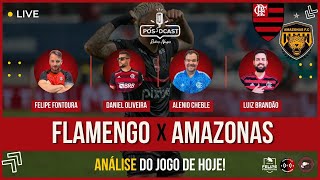 FLAMENGO X AMAZONAS  PÓSDCAST RUBRONEGRO [upl. by Schuh665]