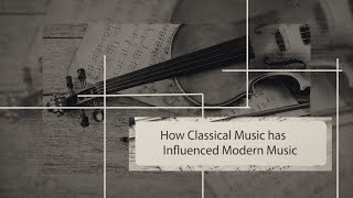 How Classical Music Has Influenced Modern Music [upl. by Brott]