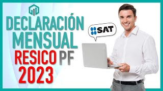 Declaración Mensual RESICO PF 2023 SAT y cómo presentarla  Régimen Simplificado de Confianza [upl. by Eelyac]