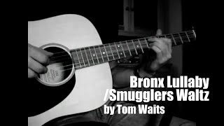 Bronx Lullaby  Smugglers Waltz by Tom Waits  Cover [upl. by Kantor161]