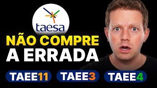 TAEE3 x TAEE4 x TAEE11  Qual a MELHOR PARA INVESTIR Qual paga MAIS DIVIDENDOS [upl. by Lenard]