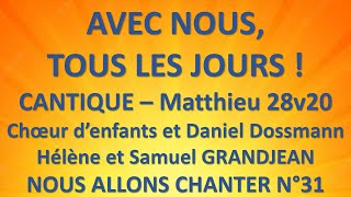 29 AVEC NOUS TOUS LES JOURS  Matthieu 28v20 Chœur d’enfants et Daniel Dossmann [upl. by Santos]