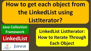 How to get each object from the LinkedList using ListIterator  LinkedList ListIterator [upl. by Litnahc]