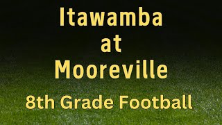 Itawamba at Mooreville 8th Grade Football [upl. by Willumsen]