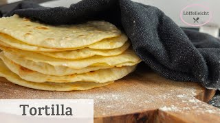 Tortilla selber machen  Weizentortilla  Löffelleicht Basics [upl. by Idel]