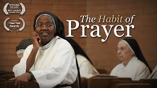 The Habit of Prayer  Full Documentary  OPENLIGHT media [upl. by Crotty737]