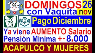 DOMINGOS CVAQUITA PAGO DIC IMSS E ISSSTE PROXIMA SEMANA  8000 AUMENTO PENSION MINIMA CSALARIO [upl. by Aillimat]