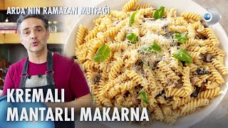 Kremalı Mantarlı Makarna Tarifi 🍄 Ardanın Ramazan Mutfağı 120 Bölüm [upl. by Ynafit]