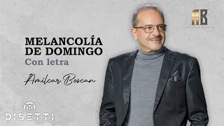 Amilcar Boscan  Melancolía De Domingo  Salsa Romántica Con Letra [upl. by Behka]