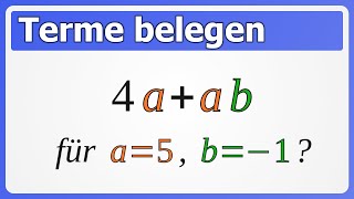 Terme belegen Wert eines Terms berechnen  Zahlen für Variablen einsetzen [upl. by Eceinal]