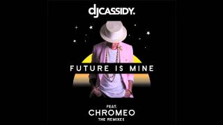 DJ Cassidy  Future Is Mine feat Chromeo Solidisco Remix [upl. by Rutger]