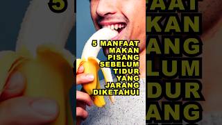 5 Manfaat Makan Pisang Sebelum Tidur Yang Jarang Diketahui ekoazis [upl. by Roxane]