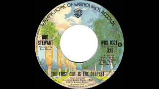 1977 HITS ARCHIVE The First Cut Is The Deepest  Rod Stewart US 45 single version1 UK hit [upl. by Meibers]