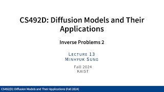 Lecture 13 Inverse Problems 2 KAIST CS492D Fall 2024 [upl. by Adnilim]