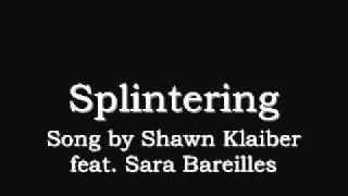 Splintering Sara Bareilles [upl. by Debbra]