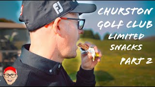 CHURSTON GOLF CLUB PART 2  LIMITED SNACKS [upl. by Jeunesse]