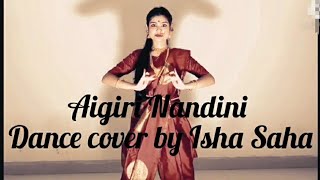 AIGIRI NANDINI  Mahishasur Mardini Stotram on Sri Durga Devi  Classical Dance by Isha Saha [upl. by Yrrek]