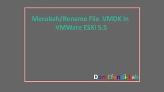 MerubahRename File VMDK in VMWare ESXi 5 5 [upl. by Fitzsimmons109]