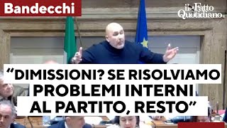 Bandecchi ci ripensa quotDimissioni Se risolviamo i problemi interni al partito restoquot Bagarre [upl. by Pittel]