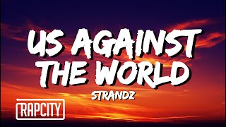 Strandz  Us Against The World Lyrics [upl. by Neemsaj]