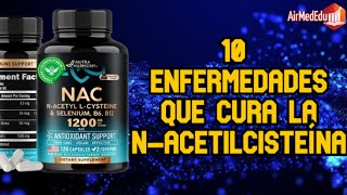 10 Enfermedades que Cura la N acetilcisteína [upl. by Imorej481]