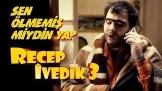 Sen Ölmemiş miydin ya  Recep İvedik 3 [upl. by Aicnarf225]