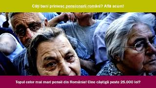 Topul celor mai mari pensii din România Cine câștigă peste 25000 lei Pensii2024 România [upl. by Lynnworth]