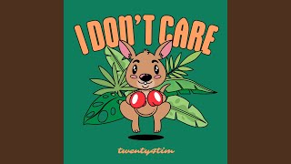 I Dont Care [upl. by Braeunig]