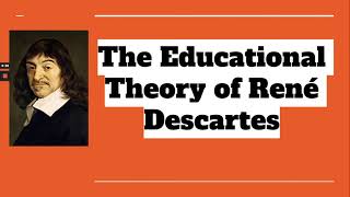 EDUCATIONAL THEORY OF RENE DESCARTES [upl. by Latrice]