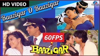 60FPS Baazigar O Baazigar Full HD Video Song  Baazigar  Shahrukh Khan Kajol [upl. by Mallory]