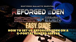 How to Install Reforged Eden onto GPortal Rented Server  Empyrion Galactic Survival [upl. by Hajile]