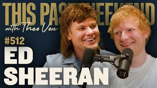 Ed Sheeran  This Past Weekend w Theo Von 512 [upl. by Ahsieat]